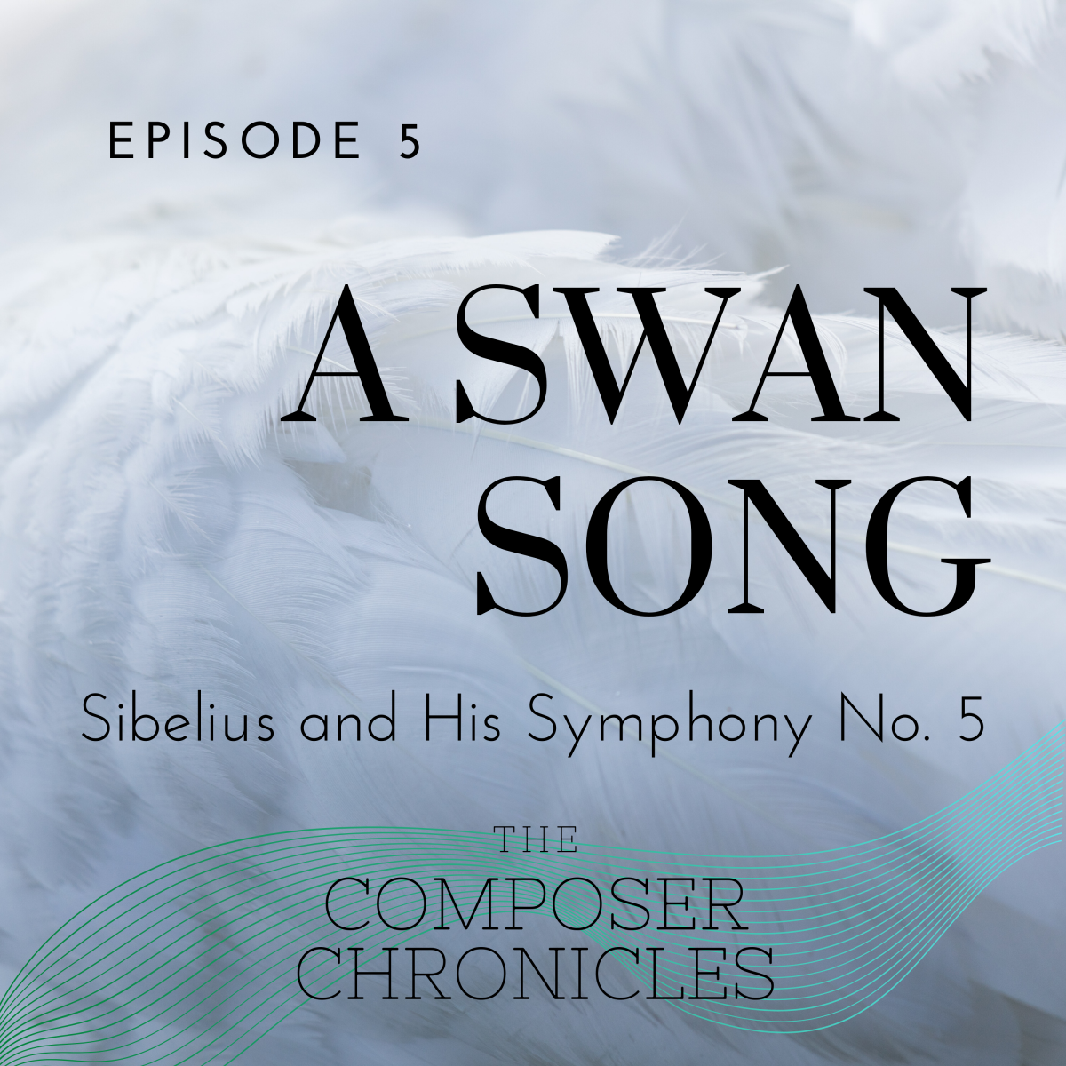 Ep. 5: A Swan Song – Sibelius and His Symphony No. 5
