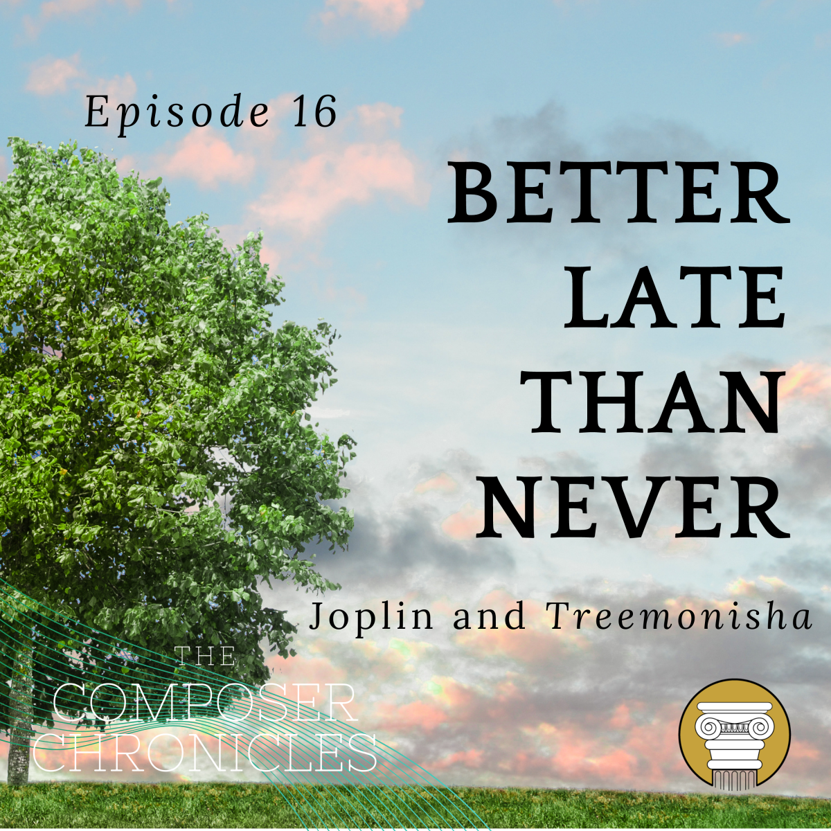 Ep. 16: Better Late Than Never – Joplin and Treemonisha