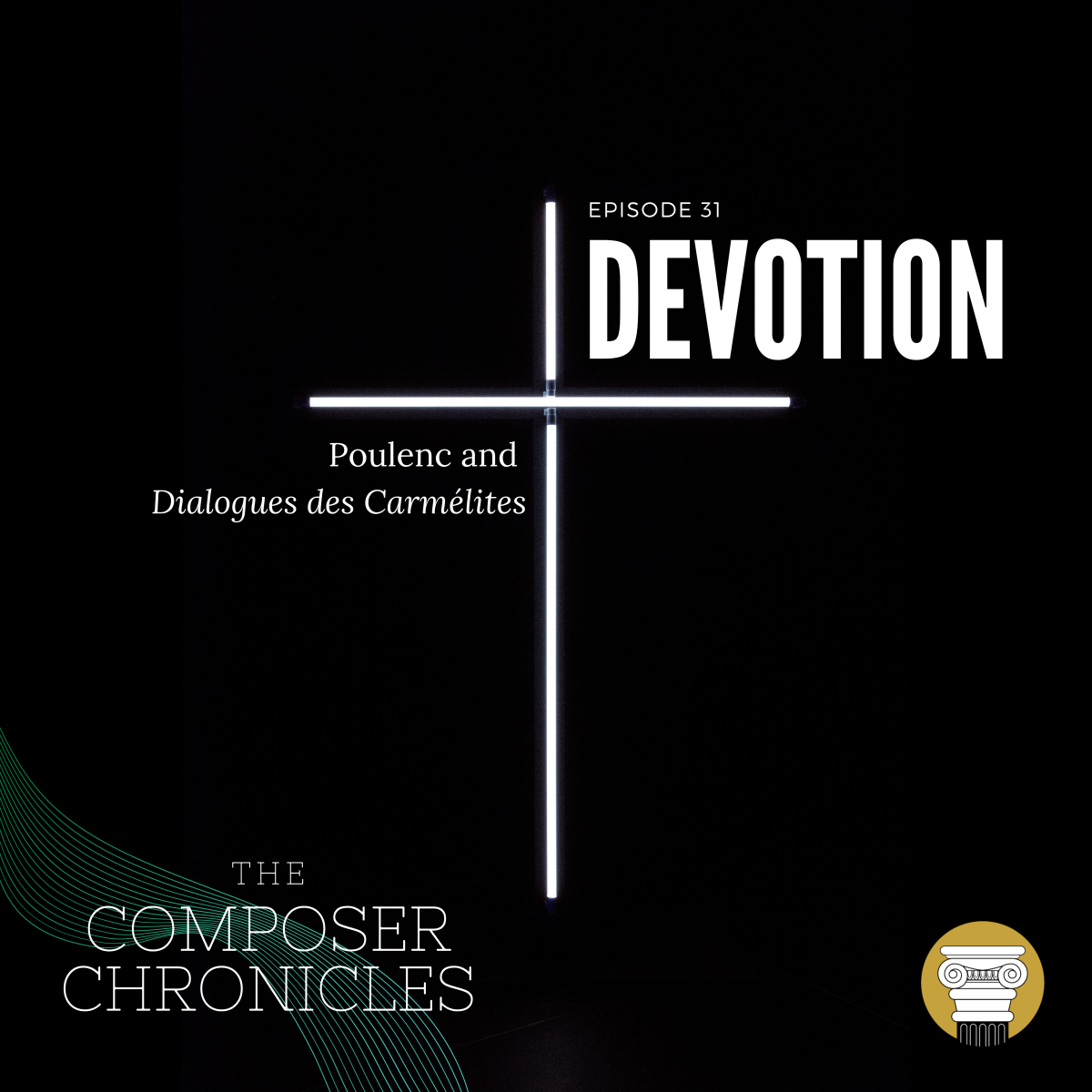 Ep. 31: Devotion – Poulenc and Dialogues des Carmélites