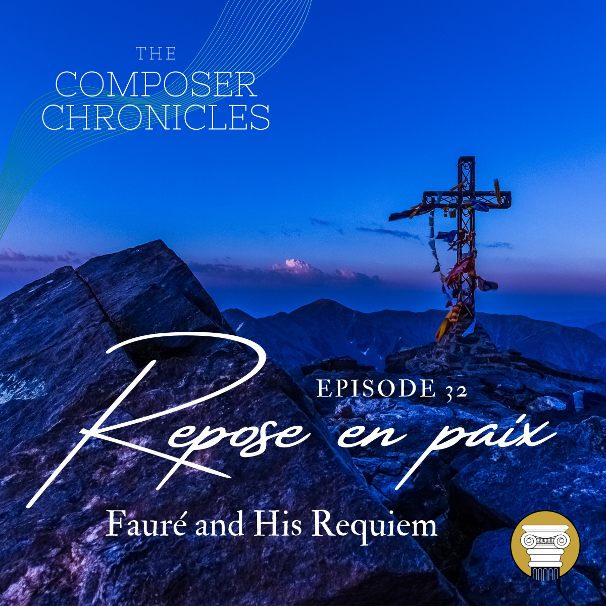 Ep. 32: Repose en paix – Fauré and His Requiem
