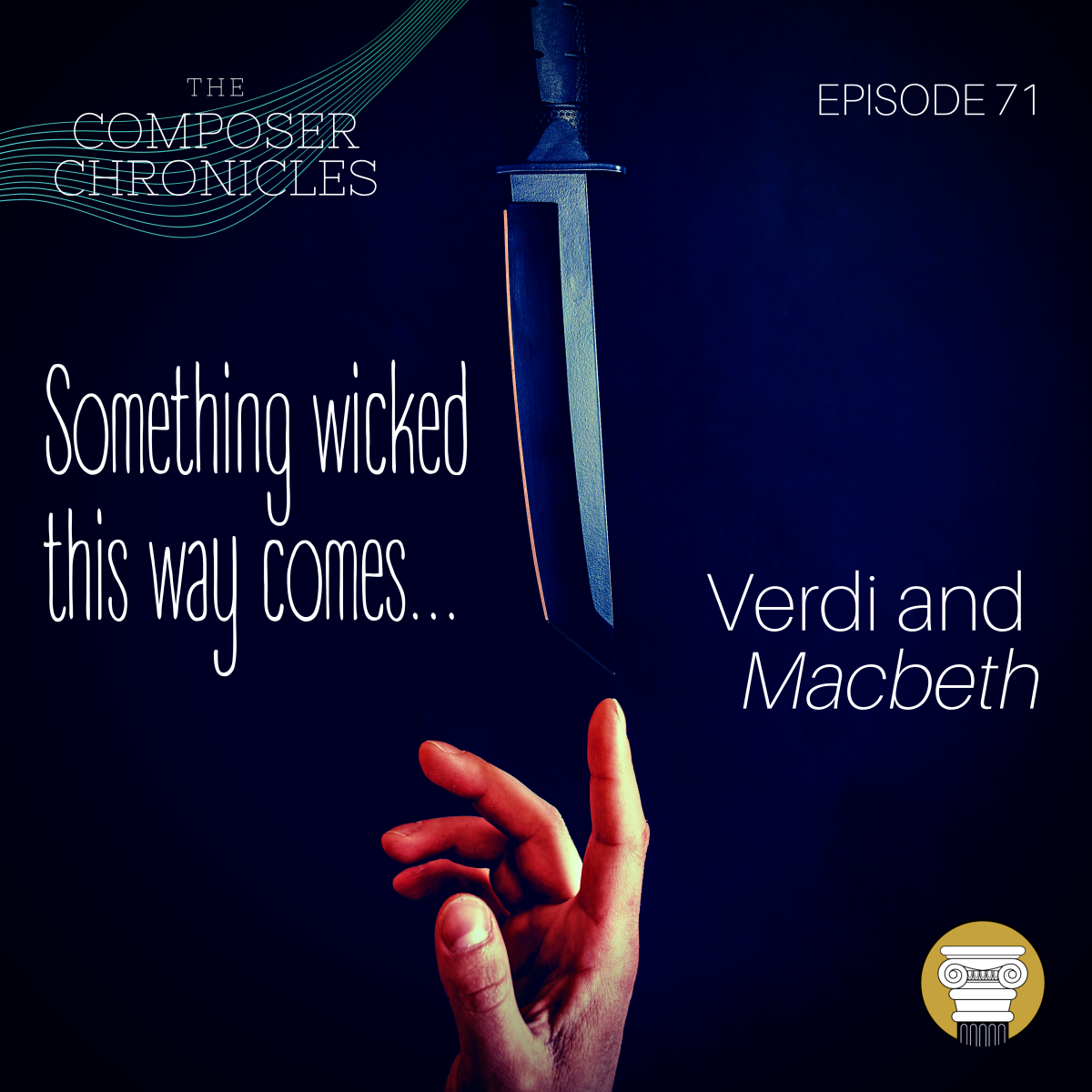 Ep. 71: Something wicked this way comes…: Verdi and Macbeth